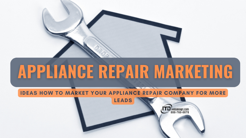 Appliance Repair Marketing - Appliance Repair Marketing: 6 Most Effective Ideas How to Market Your Appliance Repair Company for More Leads