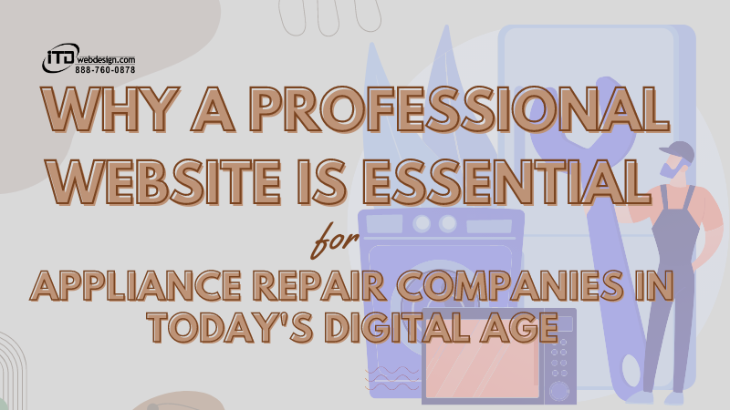 Why a Professional Website Is Essential for Appliance Repair Companies in Todays Digital Age - Why a Professional Website Is Essential for Appliance Repair Companies in Today's Digital Age