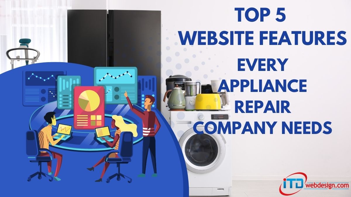 Top 5 Website Features Every Appliance Repair Company Needs